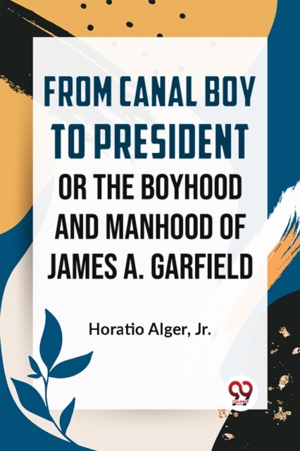 From Canal Boy To President Or The Boyho