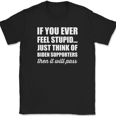 If You Ever Feel Stupid T-Shirt Mens Tee