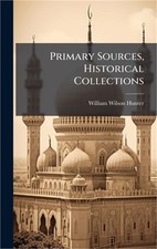 Primary Sources, Historical Collections (Hardback or Cased Book)