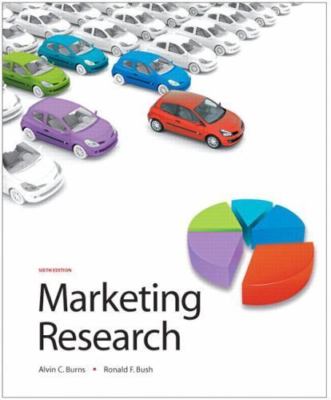 Marketing Research by Alvin C. Burns;  Ronald F. Bush