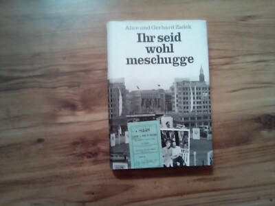 Ihr seid wohl meschugge. Zadek, Alice und Gerhard Zadek: 1998 ,dietz Verlag, fc5