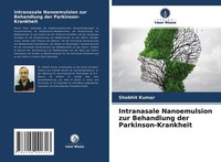 Intranasale Nanoemulsion Zur Behandlung Der Parkinson-Krankheit Shobhit Kumar