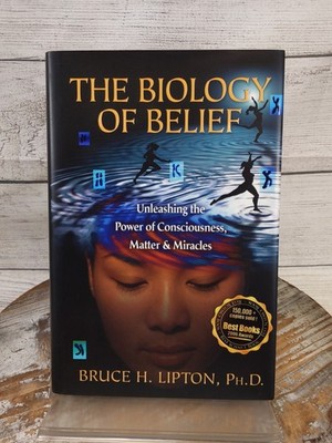 The Biology of Belief: Unleashing Power of Consciousness by Bruce Lipton HCDJ