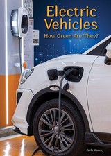 Electric Vehicles : How Green Are They?, Hardcover by Mooney, Carla, Brand Ne...