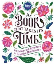 A Book That Takes Its Time: An Unhurried Adventure in Creative Mindfulnes - GOOD