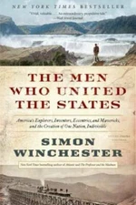 The Men Who United the States: America's Explorers, Inventors, Eccentrics - GOOD