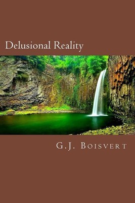 Delusional Reality by G.J. Boisvert (English) Paperback Book