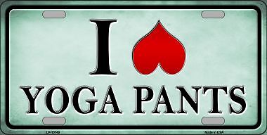 I Love Yoga Pants Novelty Metal License Plate Tag LP10749