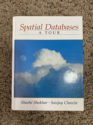 Spatial Databases : A Tour by Sanjay Chawla and Shashi Shekhar (2019)