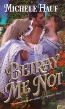 Betray Me Not by Michele Hauf
