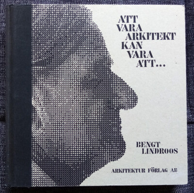 Bengt Lindroos - Swedish Architect (Lewerentz, Asplund, Markelius)