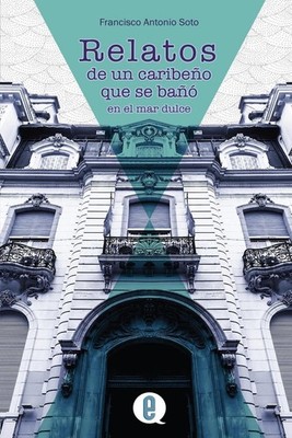 Relatos de un caribeo que se ba en el mar dulce by Ediquid (Spanish) Paperback B