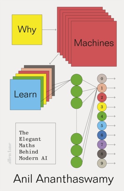 Why Machines Learn by Anil Ananthaswamy (Hardback Book)