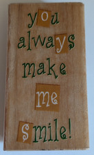 Wood/Rubber Stamp "you always make me smile "