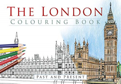 The London Colouring Book: Past & Present (Past & Prese - Paperback NEW The Hist