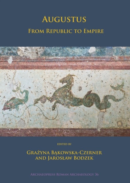 Augustus: From Republic to Empire by Grażyna Bąkowska-Czerner PAPERBACK