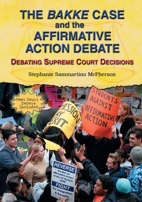 The Bakke Case And The Affirmative Action Debate: Debating Supreme Court Dec...
