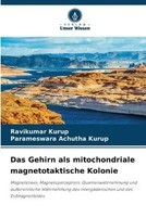 Das Gehirn Als Mitochondriale Magnetotaktische Kolonie Ravikumar Kurup (U. A.)