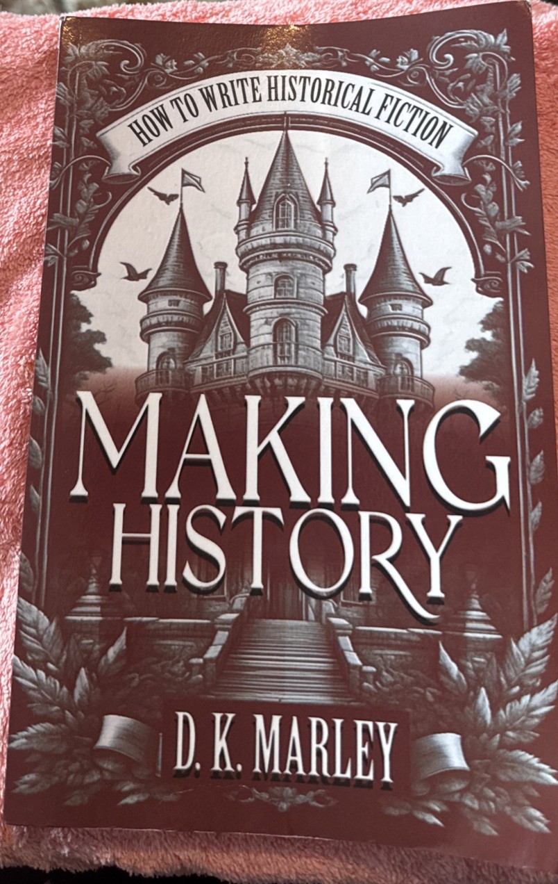 D.K. Marley - Making History  How to Write Historical Fiction - New paperback