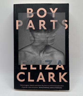 Boy Parts: A Novel - Paperback By Clark, Eliza