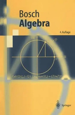 Algebra (Springer-Lehrbuch) - Siegfried Bosch