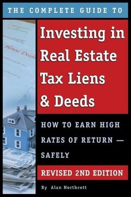 Complete Guide to Investing in Real Estate Tax Liens & Deeds: How to Earn High R