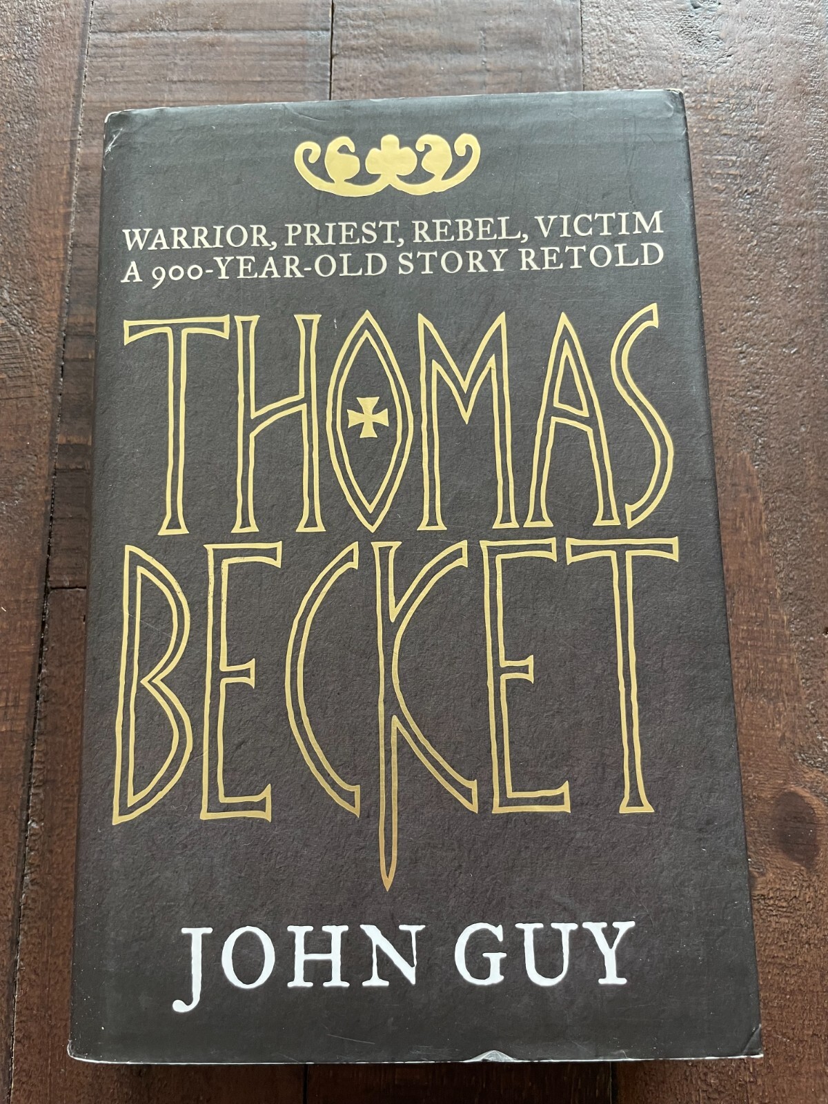 Thomas Becket: Warrior, Priest, Rebel, Victim A 900 Year Old Story Retold HB