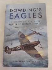 Dowding’s Eagles - Accounts of Twenty-five Battle of Britain Veterans