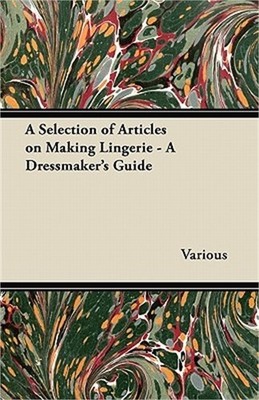 A Selection of Articles on Making Lingerie - A Dressmaker's Guide (Paperback or