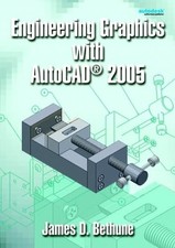Engineering Graphics With AutoCAD 2005 by James D. Bethune - GOOD