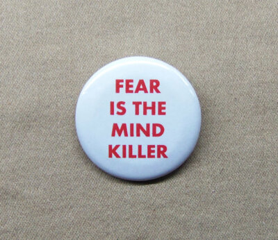 DUNE Fear is the Mind Killer 1.25'' Button Bene Gesserit Litany Against Fear Pin