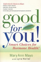 Good For You: Smart Choices For Hormone Health Good For You: Smart Choices For Hormone Health