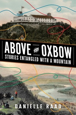 Above the Oxbow by Danielle R. Raad PAPERBACK 9781959000686