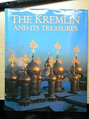 The Kremlin and Its Treasures Hardcover