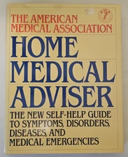 The American Medical Association Home Medical Advisor Textbook 1988