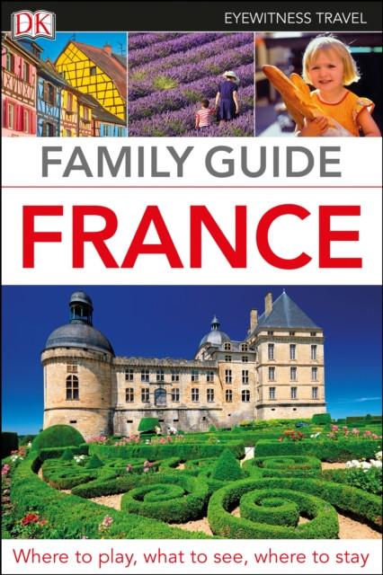 DK Family Guide France by DK Travel (Paperback Book)