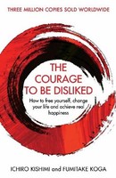 The Courage To Be Disliked ~ Fumitake Koga ~ 9781760630737