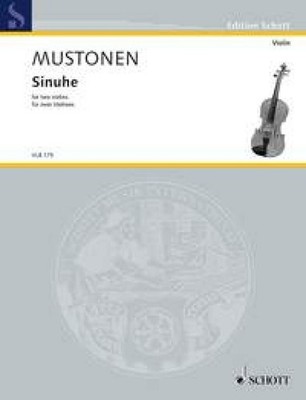 Sinuhe Partitur und Stimmen 2 Violinen (Fortgeschrittene) Mustonen für zwei Violinen Schott Musi