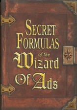 SECRET FORMULAS OF THE WIZARD OF ADS: TURNING PAUPERS INTO By Roy H. Williams VG