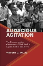 Audacious Agitation: The Uncompromising Commitment of Black Youth to Equal Educa