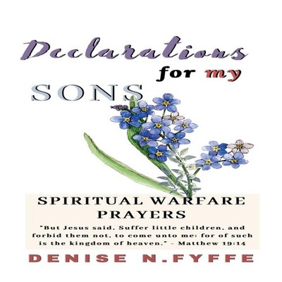 Declarations for My Sons Denise N. Fyffe Paperback Draft2Digital