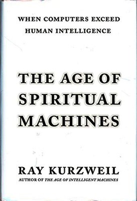The Age of Spiritual Machines: When C..., Kurzweil, Ray
