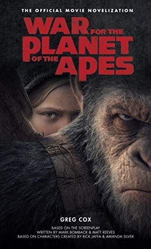 War for the Planet of the Apes: Official Movie Novelization (Official Movie Nov