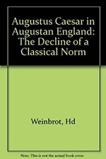 Augustus Caesar in Augustan England : The Decline of a Classical
