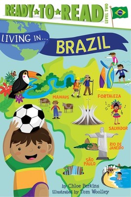 Living in . . . Brazil: Ready-to-Read Level 2 - Perkins, Chloe|Woolley, Tom ...