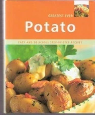 Greatest Ever Potato: Easy and Delicious Step-By-Step Recipes - Hardcover - GOOD