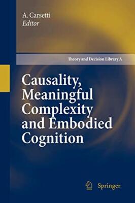Causality, Meaningful Complexity and Embodied Cognition                        