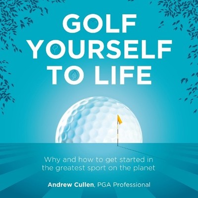 Andrew Cullen Golf Yourself to Life (Taschenbuch)