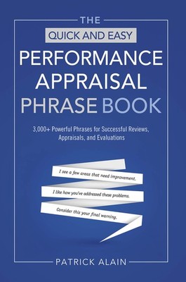 The Quick and Easy Performance Appraisal Phrase Book: 3,000+ Powerful Phrase...