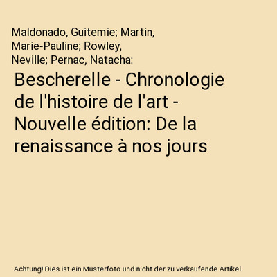 Bescherelle - Chronologie de l'histoire de l'art - Nouvelle édition: De la rena